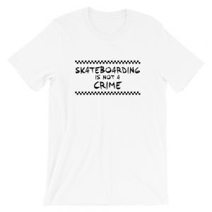 Skateboarding is not a Crime – Unisex T-Shirt
