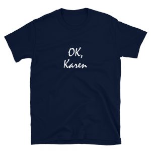 OK Karen Short-Sleeve Unisex T-Shirt